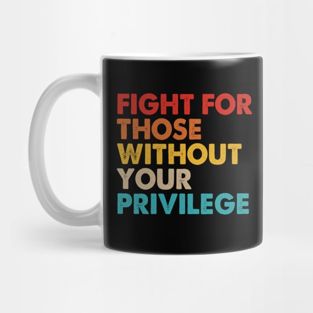 Fight For Those Without Your Privilege by foxredb